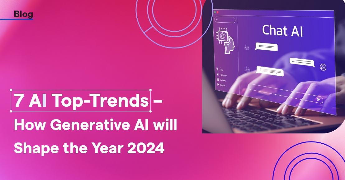 7 Top Trends – How Generative AI Will Shape the Year 2024